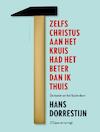 Zelfs Christus aan het kruis had het beter dan ik thuis (e-Book) - Hans Dorrestijn (ISBN 9789038800585)