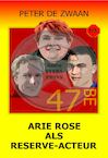 Arie Rose als reserve-acteur (e-Book) - Peter de Zwaan (ISBN 9789464496130)