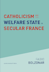 Catholicism and the Welfare State in Secular France (e-Book) - Fabio Bolzonar (ISBN 9789461665331)