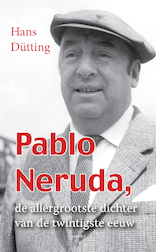 Pablo Neruda, de allergrootse dichter van de twintigste eeuw (e-Book)