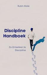 Discipline Handboek: Het Boek Met Tips & Inzichten: Zo Ontwikkel Je Discipline (e-Book)