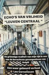 Echo's van vrijheid: een hollander, memoires uit de gevangenis Leuven Centraal (e-Book)