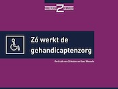 Zó werkt de gehandicaptenzorg - Gertrude van Driesten, Kees Wessels (ISBN 9789493004139)