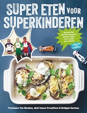 Super eten voor superkinderen - Tim Noakes, Jonno Proudfoot, Bridget Surtees (ISBN 9789045033723)