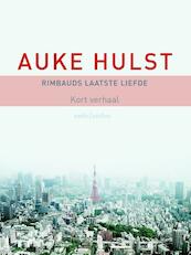 Rimbauds laatste liefde - Auke Hulst (ISBN 9789026328992)