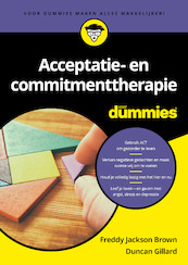 Acceptatie- en commitmenttherapie voor Dummies - Freddy Jackson Brown, Duncan Gillard (ISBN 9789045356785)