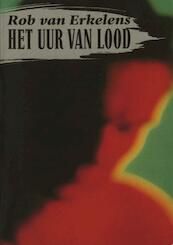 Het uur van lood - Rob van Erkelens (ISBN 9789038896960)