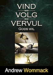 Vind, volg en vervul Gods wil - Andrew Wommack (ISBN 9789083126708)