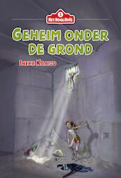 Het Hoge Huis 2 - Geheim onder de grond - Ineke Kraijo (ISBN 9789085435105)