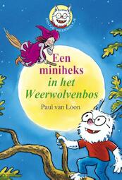Een miniheks in het weerwolvenbos - Paul van Loon (ISBN 9789025865429)