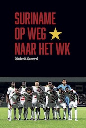 Suriname op weg naar het WK - Diederik Samwel (ISBN 9789490217938)