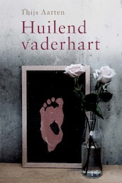 Huilend vaderhart - Thijs Aarten (ISBN 9789087187576)