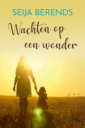 Wachten op een wonder - Seija Berends (ISBN 9789020547887)