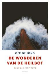 De wonderen van de heilbot / dagboek 1997-2002 - Oek de Jong (ISBN 9789025442835)