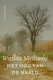 Het Oog van de Naald - Wieslaw Mysliwski (ISBN 9789021419824)