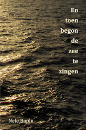 En toen begon de zee te zingen - Nele Baplu (ISBN 9789464186567)