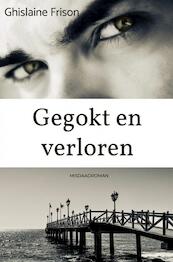 Gegokt en verloren - Ghislaine Frison (ISBN 9789464487879)