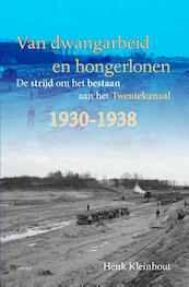 Van dwangarbeid en hongerlonen - Henk Kleinhout (ISBN 9789464627091)
