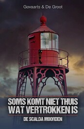 Soms komt niet thuis wat vertrokken is - Jos Govaarts, Mark de Groot (ISBN 9789464640854)
