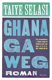 Ghana ga weg - Taiye Selasi (ISBN 9789025441678)