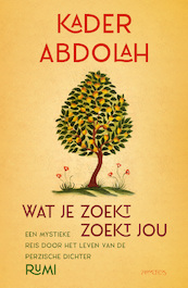 Wat je zoekt, zoekt jou - Kader Abdolah (ISBN 9789044651935)