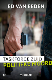 Politieke moord - Taskforce Zuid - Ed van Eeden (ISBN 9789044933956)