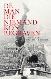 De man die niemand kon begraven - Annabell Van den Berghe (ISBN 9789460416361)
