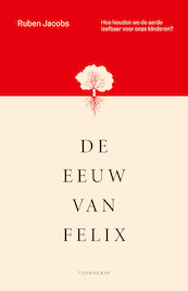 De eeuw van Felix - Ruben Jacobs (ISBN 9789400408128)