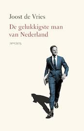 De gelukkigste man van Nederland - Joost de Vries (ISBN 9789044647655)