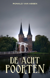 De acht poorten - Ronald van Assen (ISBN 9789493233249)