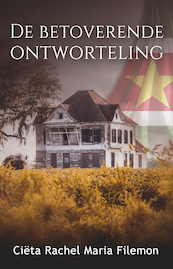 De Betoverende Ontworteling - Ciëta Rachel Maria Filemon (ISBN 9789493266599)
