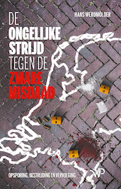 De ongelijke strijd tegen de zware misdaad - Hans Werdmölder (ISBN 9789464560497)