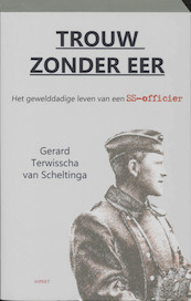 Trouw zonder eer - Gerard Terwisscha van Scheltinga (ISBN 9789464623413)