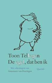 De egel, dat ben ik - Toon Tellegen (ISBN 9789021436814)
