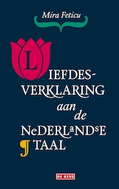 Liefdesverklaring aan de Nederlandse taal - Mira Feticu (ISBN 9789044543698)