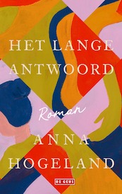 Het lange antwoord - Anna Hogeland (ISBN 9789044547108)