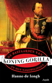 De bastaarden van koning Gorilla en hun nakomelingen - Hanno de Iongh (ISBN 9789464246780)
