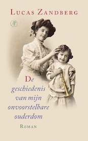De geschiedenis van mijn onvoorstelbare ouderdom - Lucas Zandberg (ISBN 9789029545648)
