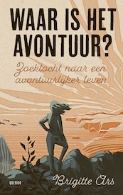 Waar is het avontuur? - Brigitte Ars (ISBN 9789021431871)