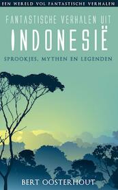 Fantastische verhalen uit Indonesie - Bert Oosterhout (ISBN 9789038923949)