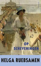 Op Scheveningen - Helga Ruebsamen (ISBN 9789025443672)
