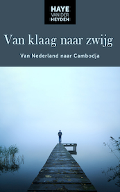Van klaag naar zwijg - Haye van der Heyden (ISBN 9789083154114)