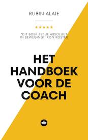 Het Handboek Voor De Coach: Essentiële Coaching-Technieken - Alle Tips & Tools Die Iedere Coach Moet Kennen - Rubin Alaie (ISBN 9789083246253)