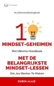Het Mindset Boek: 10 Mindset Geheimen - Ultiem Handboek Met Alle Lessen Over Mindset - Rubin Alaie (ISBN 9789493347281)