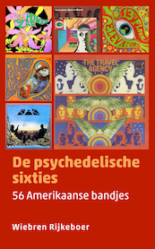 De psychedelische sixties - Wiebren Rijkeboer (ISBN 9789493170049)