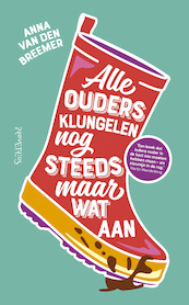 Alle ouders klungelen nog steeds maar wat aan - Anna van den Breemer (ISBN 9789044649949)