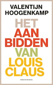 Het aanbidden van Louis Claus - Valentijn Hoogenkamp (ISBN 9789403117720)