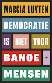 Democratie is niet voor bange mensen - Marcia Luyten (ISBN 9789403129549)