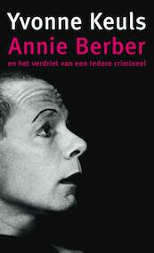 Annie Berber en het verdriet van een tedere crimineel - Yvonne Keuls (ISBN 9789041419125)