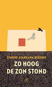 Zo hoog de zon stond - Simone Atangana Bekono (ISBN 9789029549523)